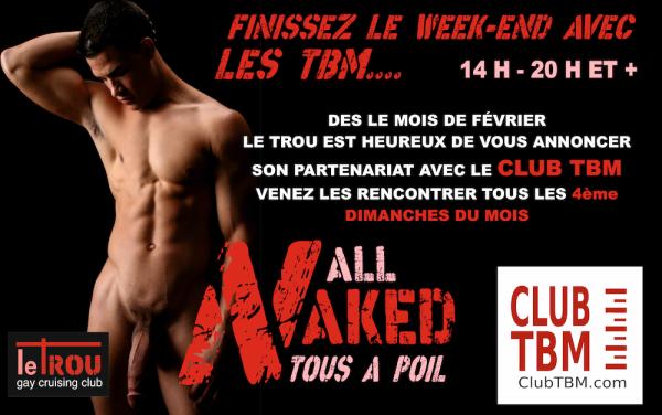 DIMANCHE TOUS A POIL AVEC LES TBM/ ALL NAKED  | LE TROU